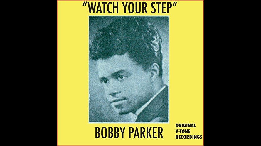 Bobby Parker - Watch Your Step